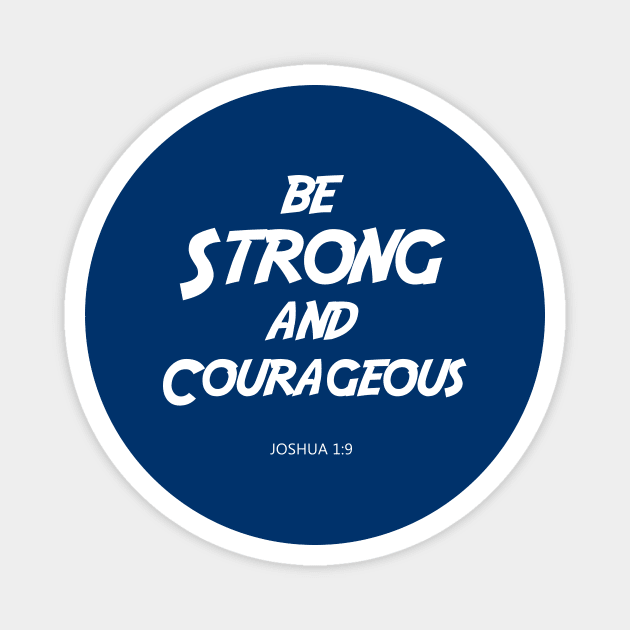 BIBLE VERSE Joshua 1:9 "Be Strong & Courageous." Magnet by Sassify